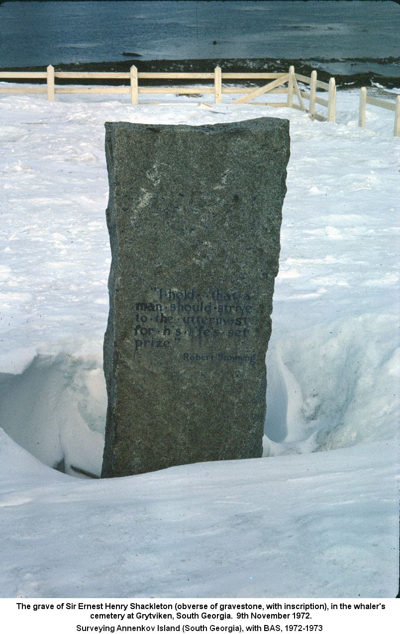 The grave of Sir Ernest Henry Shackleton (obverse of gravestone, with inscription), in the whaler's
cemetery at Grytviken, South Georgia.  9th November 1972.